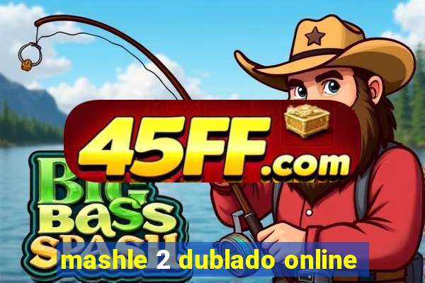mashle 2 dublado online